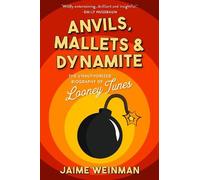 Jaime Weinman Anvils, Mallets & Dynamite (Copertina rigida)