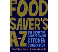 Jaimee Edwards Alex Elliott-Howery The Food Saver's A-Z (Copertina rigida)