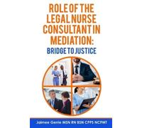 Jaimee Gerrie The Role of the Legal Nurse Consultant in Mediation (Tascabile)