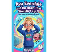 Jaimee L Ava Everdale and the Brain that Wouldn't Zip It (Tascabile)