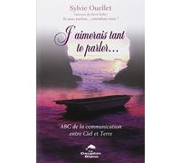 J'aimerais tant te parler...: ABC de la communication entre Ciel et Terre