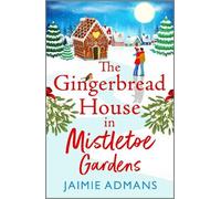 Jaimie Admans The Gingerbread House in Mistletoe Gardens (Copertina rigida)