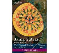 Jaina Sûtras, Part 2 of 2 (Tascabile) Sacred Books of the East (Volume 45 of 50)