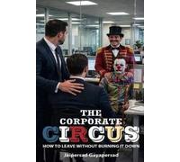 Jaipersad Gayapersad The Corporate Circus (Tascabile)