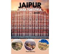 JAIPUR GUÍA TURÍSTICA 2025: Experimente las majestuosas fortalezas, los palacios y la vibrante cultura de la ciudad rosa de la India.