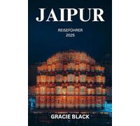 JAIPUR REISEFÜHRER 2025: Enthüllung der königlichen Mystik und zeitlosen Wunder der Pink City