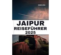 JAIPUR REISEFÜHRER 2025: Erkunden Sie majestätische Paläste, geschäftige Basare, lebendige Kultur und Insidertipps für ein bezauberndes indisches Abenteuer.