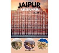 JAIPUR REISEFÜHRER 2025: Erleben Sie die majestätischen Festungen, Paläste und die lebendige Kultur der rosaroten Stadt Indiens