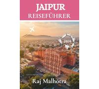 Jaipur Reiseführer 2026: Entdecken Sie die Schätze der Pink City: Insider-Routen, Highlights und Tipps für unvergessliche Rajasthan-Abenteuer (German Edition)