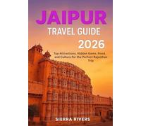 JAIPUR TRAVEL GUIDE 2026: Top Attractions, Hidden Gems, Food, and Culture for Ther Perfect Rajasthan Trip