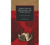 Jairo Lugo-Ocando Foreign Aid and Journalism in the Global South (Tascabile)