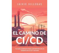 Jaivic Villegas El camino del CI/CD (Tascabile)