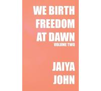 Jaiya John We Birth Freedom at Dawn (Tascabile)