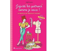 J'ajuste "les patrons" comme je veux !: 32 modèles de manche et poignet