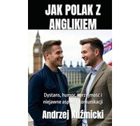 Jak Polak z Anglikiem: Dystans, humor, uprzejmość i niejawne aspekty komunikacji
