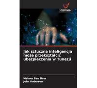 Jak sztuczna inteligencja mo¿e przekszta¿ci¿ ubezpieczenia w Tunezji