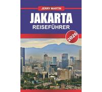 JAKARTA Reiseführer 2026: Erleben Sie urbane Energie, kulturelle Vielfalt und lokales Flair in Indonesiens Hauptstadt