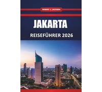 Jakarta Reiseführer 2026: Top-Attraktionen, Street Food, kulturelle Erlebnisse, Hotels, Routen und Tagesausflüge für Erstbesucher