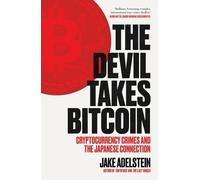 Jake Adelstein The Devil Takes Bitcoin: Cryptocurrency Crimes and t (Tascabile)