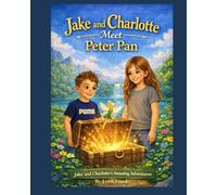 Jake and Charlotte Meet Peter Pan: Jake and Charlotte's Amazing Adventures