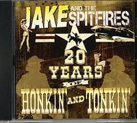 Jake And The Spitfires - 20 Years of Honkin & Tonkin