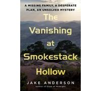 Jake Anderson The Vanishing at Smokestack Hollow (Copertina rigida)