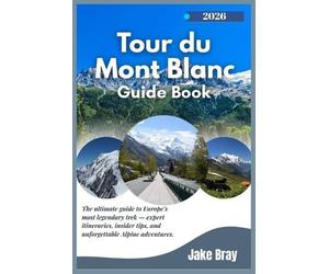 Jake Bray Tour du Mont Blanc Guide Book 2025-2026 (Tascabile)