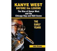 Jake Brown Kanye West Before the Legend (Tascabile)