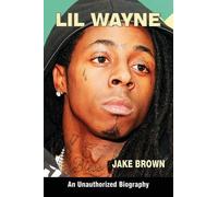 Jake Brown Lil Wayne (an Unauthorized Biography) (Tascabile)