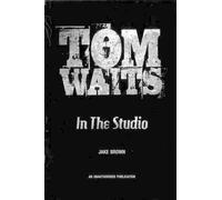 Jake Brown Tom Waits in the Studio (Tascabile)
