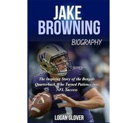 Jake Browning Biography: The Inspiring Story of the Bengals Quarterback Who Turned Patience into NFL Success