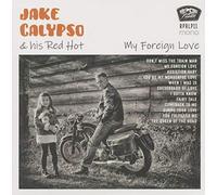 Jake Calypso & His Red Hot - My Foreign Love (LP, White Vinyl)