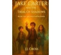 Jake Carter and the Trial of Shadows: Book 3 of the Jake Carter Series