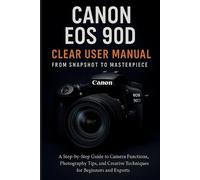 Jake Clever Canon EOS 90D Clear User Manual From Snapshot to Masterp (Tascabile)