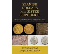 Jake Frederick Tatiana Seijas Spanish Dollars and Sister Republics (Tascabile)