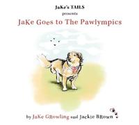 JaKe GRowling Jackie BRown JaKe Goes to The Pawlympics (Tascabile)