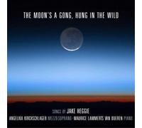 Jake Heggie Jake Heggie: The Moon's a Gong, Hung in the Wild (CD) Album