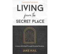 Jake Kail Living From the Secret Place (Tascabile)