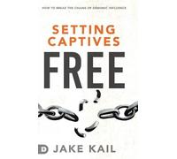 Jake Kail Setting Captives Free (Copertina rigida)