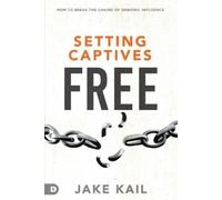 Jake Kail Setting Captives Free (Tascabile)