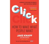 Jake Knapp John Zeratsky Click: How to Make What People Want (Tascabile)