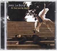 JAKE LA BOTZ - All Soul and No Money