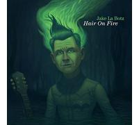 Jake La Botz - Hair on Fire