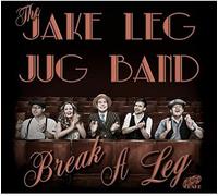 Jake Leg Jug Band - Break A Leg