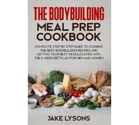 Jake Lysons The bodybuilding meal prep cookbook (Tascabile)