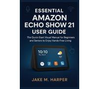 Jake M Harper Essential Amazon Echo Show 21 User Guide (Tascabile)