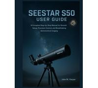 Jake M Harper Seestar S50 User Guide (Tascabile)