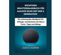 Jake M Harper Wichtiges Benutzerhandbuch für Amazon Echo Dot Der 5. (Tascabile)