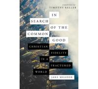 In Search of the Common Good: Christian Fidelity in a Fractured World