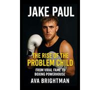 Jake Paul: The Rise of the Problem Child - From Viral Fame to Boxing Powerhouse